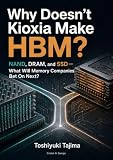 Why Doesn't Kioxia Make HBM?: NAND, DRAM, and SSD—What Will Memory Companies Bet On Next?
