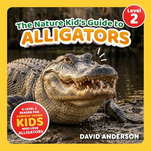 The Nature Kid's Guide to Alligators: A Level 2 Reader for Curious Young Kids Who Love Alligators!