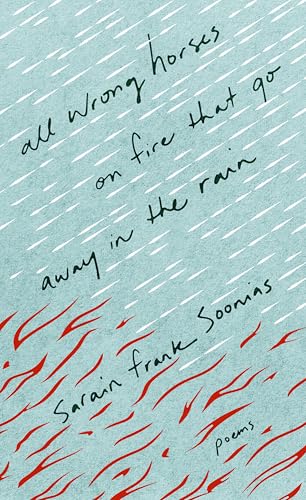 All Wrong Horses on Fire That Go Away in the Rain (Crow Said Poetry)