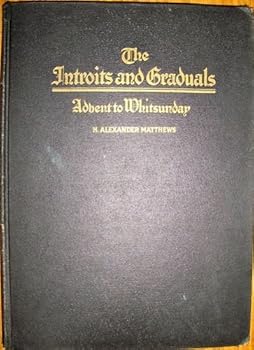 Hardcover The Introits and Graduals: Advent to Whitsunday, Part 1 Book