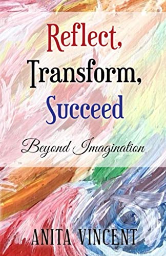 Reflect, Transform, Succeed: Beyond Imagination