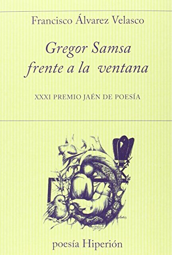 Gregor Samsa frente a la ventana: XXXI Premio Jaén de Poesía (poesía Hiperión)