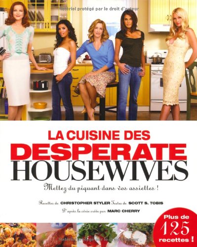 Télécharger La Cuisine des Desperate Housewives: Mettez du piquant dans vos assiettes ! Livre PDF Gratuit