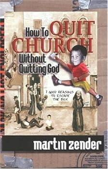 Hardcover How to Quit Church Without Quitting God: 7 Good Reasons to Escape the Box Book