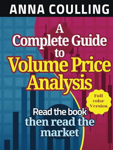 A Complete Guide To Volume Price Analysis: Read The Book Then Read The Market - image 1