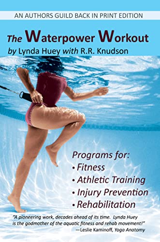 The Complete Waterpower Workout Book: Programs for Fitness, Injury Prevention, and Healing: Huey, Lynda, Forster, Robert