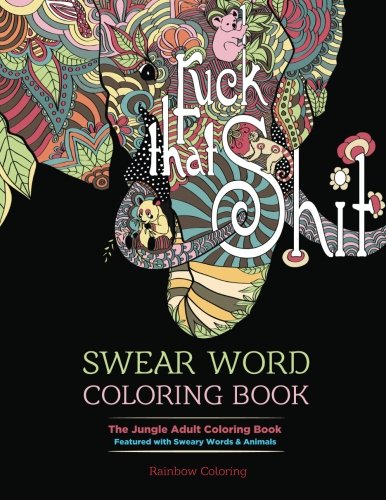 Swear Word Coloring Book: The Jungle Adult Coloring Book featured with Sweary Words & Animals -  Coloring, Rainbow, Paperback