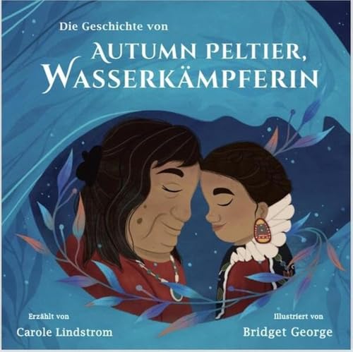 Autumn Peltier, Wasserkämpferin: Die wahre Geschichte eines mutigen Mädchens – und wie sie zur Hoffnung für das Wasser wurde.