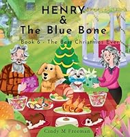 Henry and the Blue Bone: Book 6 - The Best Christmas Ever 1764419308 Book Cover