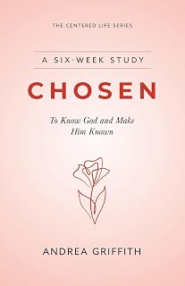 Chosen: Chosen to know God and Make Him Known