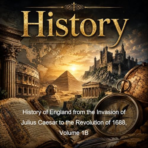 History of England from the Invasion of Julius Caesar to the Revolution of 1688, Volume 1B cover art