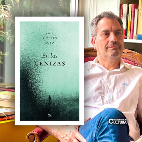 Luis Alberto Soto, autor de ⁠"En las cenizas"