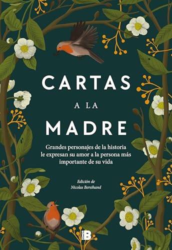 Cartas a la madre: Grandes figuras de la historia le expresan su amor a la persona más importante de su vida (Spanish Edition)