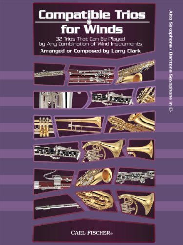 Compatible Trios for Winds: 32 Trios That Can Be Played by Any Combination of Wind Instruments (for Alto / Baritone Saxophone) by Larry Clark (2012-08-15)      Sheet music