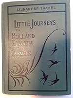 Little Journeys to Holland, Belgium and Denmark B002H55Q3M Book Cover