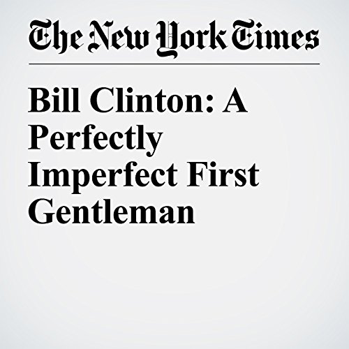 Bill Clinton: A Perfectly Imperfect First Gentleman cover art