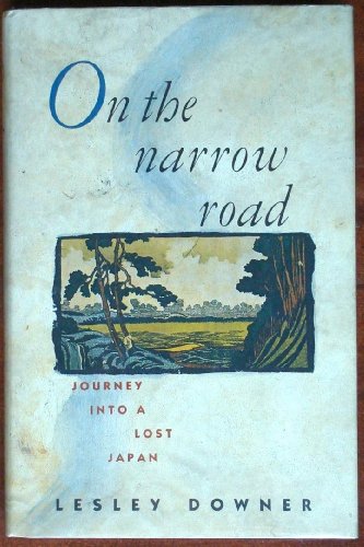 On the Narrow Road: A Journey into Lost Japan 067164047X Book Cover