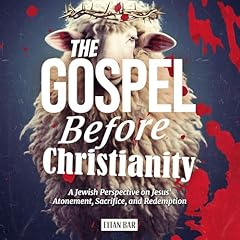 The Gospel Before Christianity Audiobook By Eitan Bar cover art