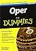 Produktbild Oper für Dummies: Auf einen Blick: Die beliebtesten Opern der Welt. Die spannende Geschichte der Oper und ihrer Komponisten. Tipps für ein unvergessliches Opern-Erlebnis
