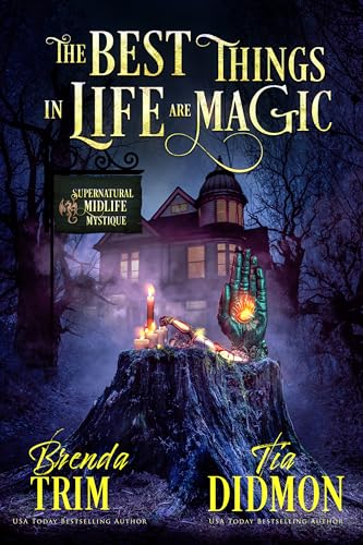 The Best Things in Life are Magic: Paranormal Women's Fiction (Supernatural Midlife Mystique) (Shrouded Nation Book 27)