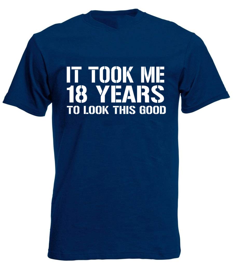 Loltops Men's Navy It Took Me 18 Years Look Good, 18Th Birthday Gift T-Shirt (Medium, )