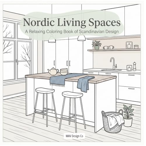 Nordic Living Spaces A Relaxing Coloring Book of Scandinavian Design: Minimalist Interiors, Cozy Hygge Homes, and Calm Spaces to Color for adults and teens alike (Interior Styles Coloring Collection)