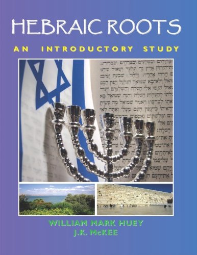 Hebraic Roots: An Introductory Study