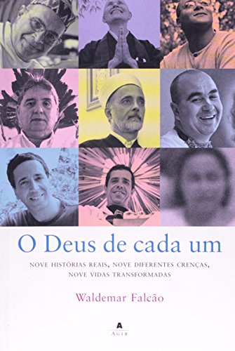 O Deus de Cada Um. Nove Diferentes Crenças, Nove Vidas Transformadas