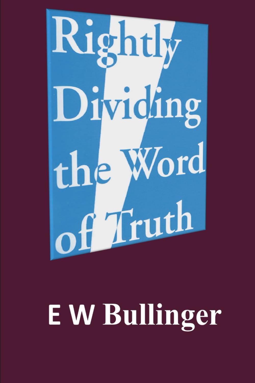 Rightly Dividing The Word of Truth