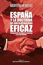 España y la doctrina del multilateralismo eficaz: Globalización, diplomacia y seguridad en la era Zapatero (Gestión 2000)