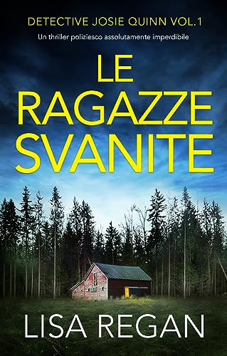 Le ragazze svanite: Un thriller poliziesco assolutamente imperdibile (Detective Josie Quinn Vol. 1