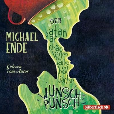 Der satanarch&auml;ol&uuml;genialkoh&ouml;llische Wunschpunsch - Die Autorenlesung