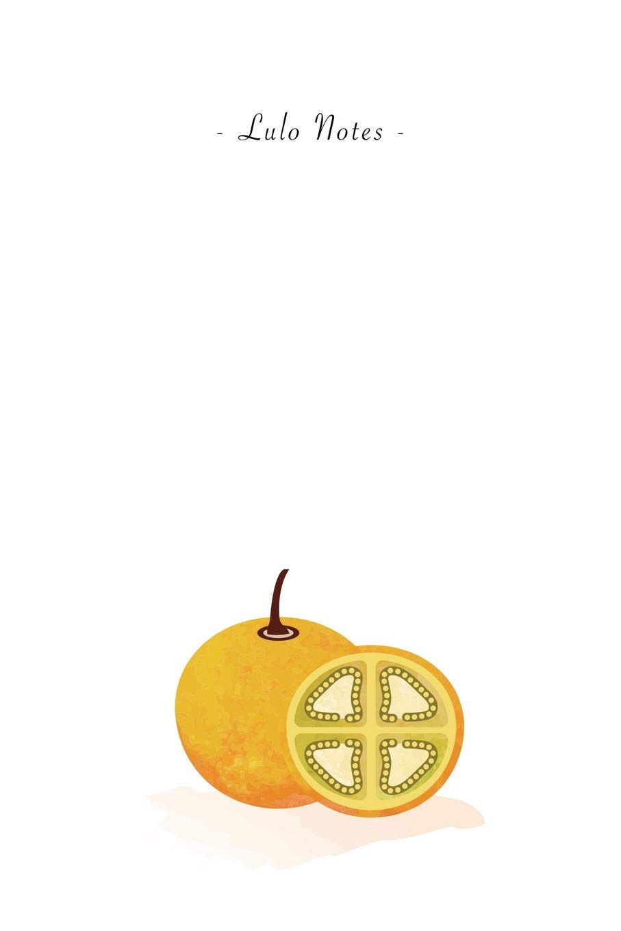 Lulo Notes: 6"x9" Unruled Blank Notebook - Watercolor Texture Nature Fruit Illustration Cover. Matte Softcover And White Interior Papers.