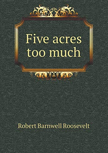 Five acres too much 5519231532 Book Cover