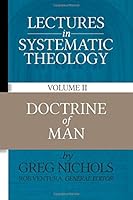 Lectures in Systematic Theology: Doctrine of Man (Volume 2) 198152830X Book Cover