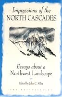 Impressions of the North Cascades: Essays About Northwest Landscape
