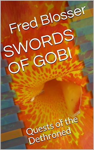 SWORDS OF GOBI: Quests of the Dethroned (Swords Of . . .)