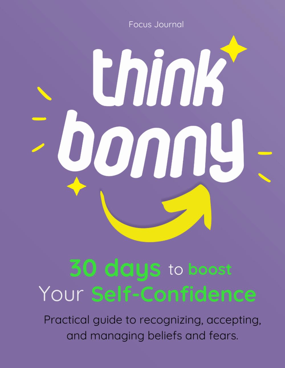 "Think Bonny" A Emotional Healing Manual for Being an Observer of Your Well-being:: A Practical Guide to Transforming Insecurities into Self-Love, ... an Ideal Gift to Give, Smart Gift