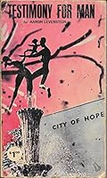 Testimony For Man: The Story of the City of Hope B000LCCDM0 Book Cover