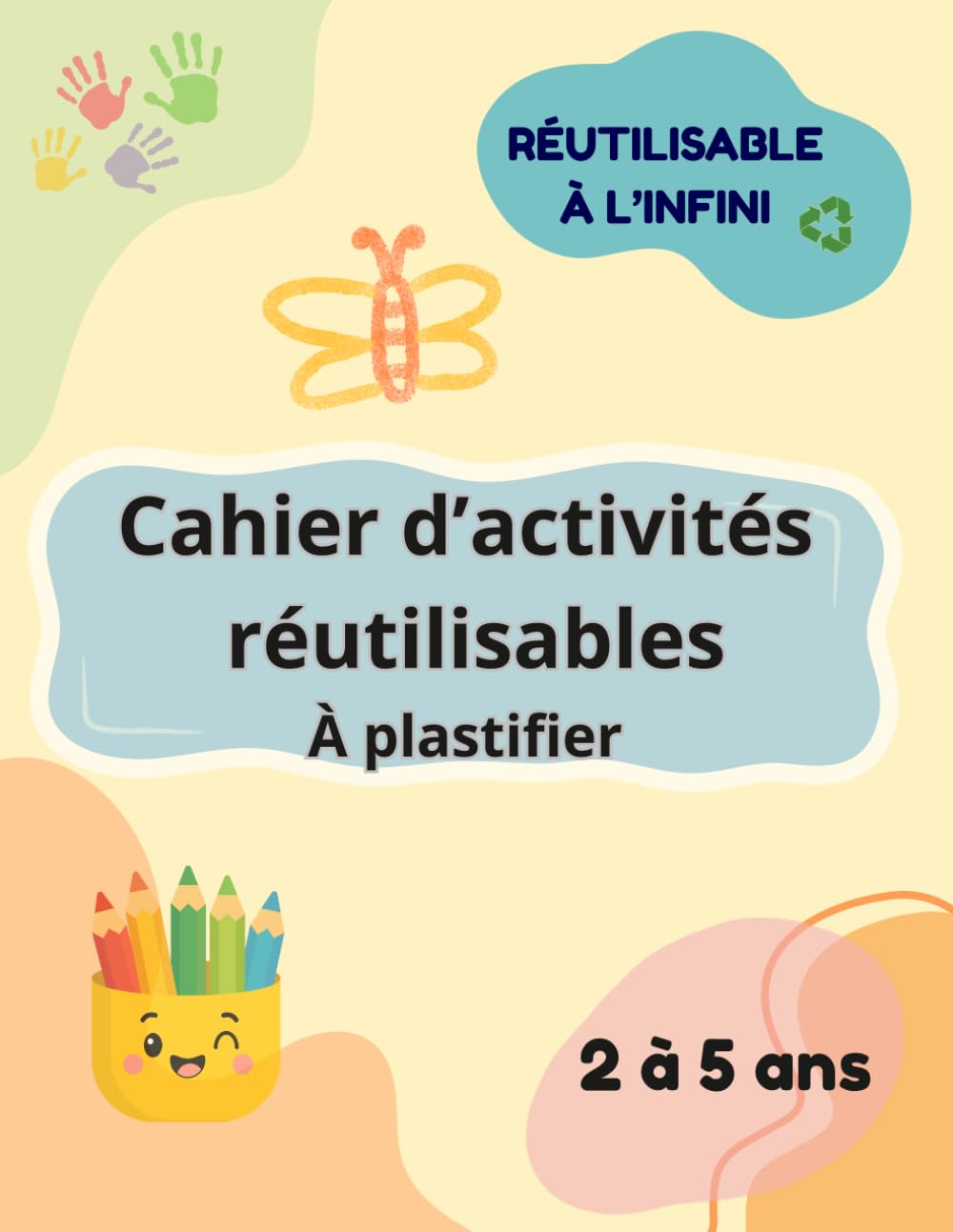 Cahier d'activités évolutif plastifiable: Éducatif, amusant, manipulation, sans écran