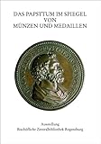  Das Papsttum im Spiegel von Münzen und Medaillen 22. Ausstellung anläßlich des Besuches Papst Benedikts XVI