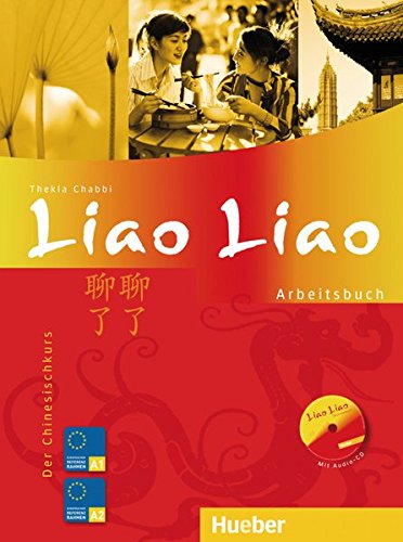 Liao Liao: Der Chinesischkurs / Arbeitsbuch mit Audio-CD (Liao Liao aktuell) Liao Liao: Der Chinesischkurs / Arbeitsbuch mit Audio-CD (Liao Liao aktuell)