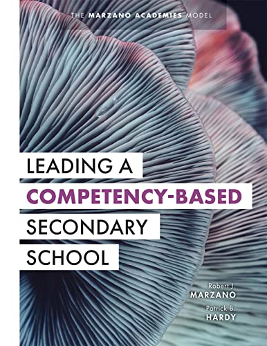 Leading a Competency-Based Secondary School: The Marzano Academies Model (Become a Transformational