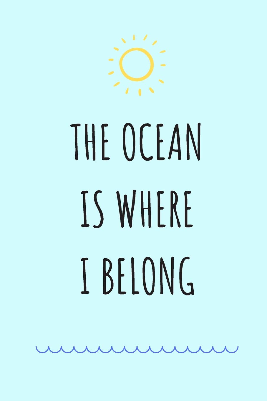 The Ocean Is Where I Belong: Surf Journal / Presents for Surfers / The Ultimate Surfing Gift / Beach Notebook