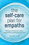 The Self-Care Plan for Empaths: 365 Days of Practices to Relax, Reduce Stress, and Manage Emotions - Katie Krimer MA LCSW 
