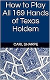 How to Play All 169 Hands of Texas Holdem (English Edition)