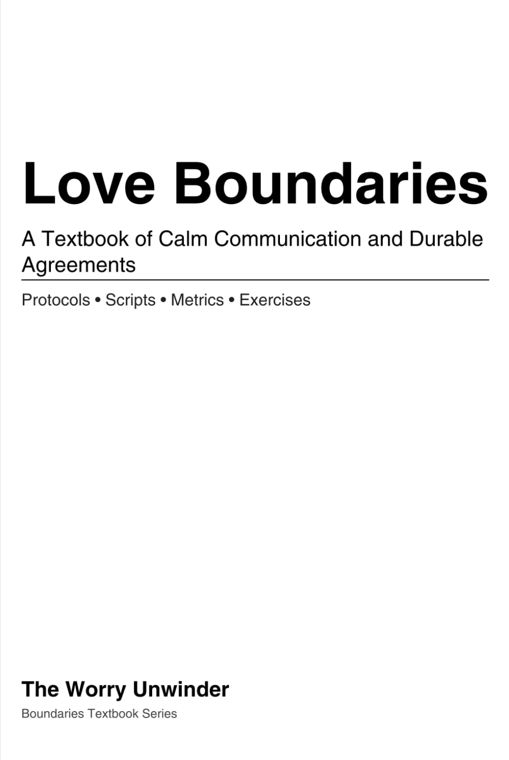 Love Boundaries: A Textbook of Calm Communication and Durable Agreements (Boundaries Textbook Series)