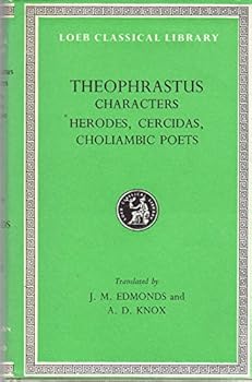 The Characters of Theophrastus. Herodes, Cercidas and the Greek Choliambic Poets (except Callimachus and Babrius)