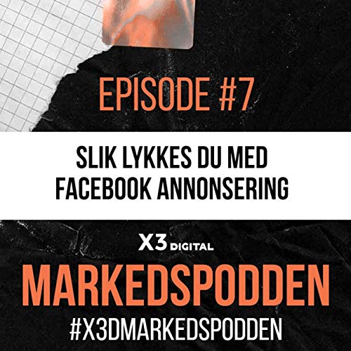 Episode #7 Hvordan lykkes med Facebook annonsering