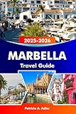MARBELLA Travel Guide 2025–2026: Discover Golden Beaches, Luxury Resorts, Historic Old Town, and Vibrant Nightlife in Costa del Sol